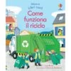 COME FUNZIONA IL RICICLO -Magasin De Jouets Pour Bébés Et Tout-Petits come funziona il riciclo 9781474994507 USBORNE
