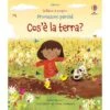 COS'E' LA TERRA? -Magasin De Jouets Pour Bébés Et Tout-Petits libro educativo cos e la terra 9781805311126 usborne