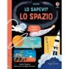LO SAPEVI? - LO SPAZIO -Magasin De Jouets Pour Bébés Et Tout-Petits lo sapevi lo spazio 9781805310648 usborne